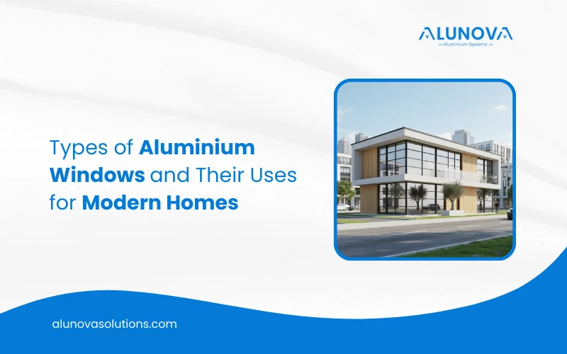 Types of Aluminium Windows